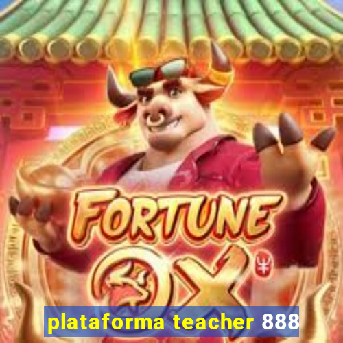 plataforma teacher 888